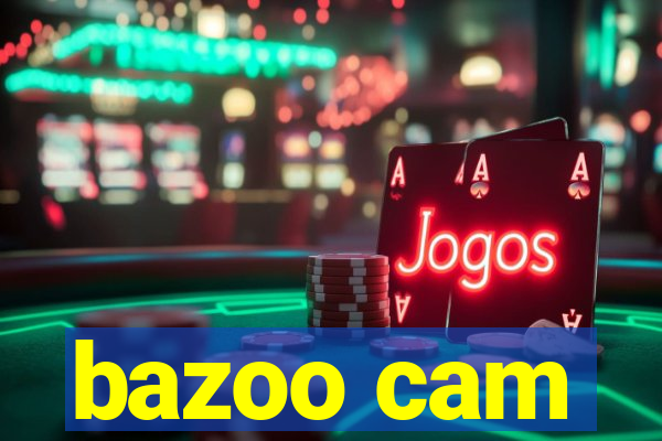 bazoo cam